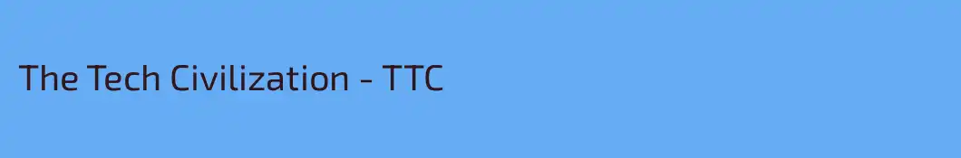 The Tech Civilization - TTC